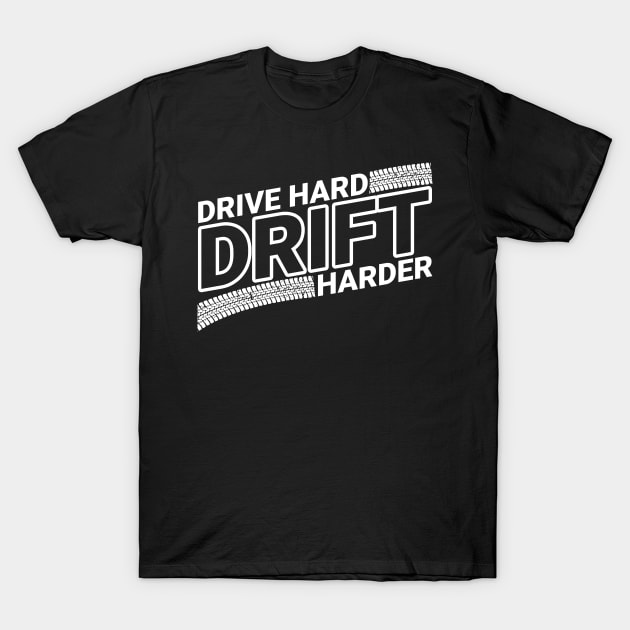 Drive Hard Drift Harder for Drifting and JDM Car Tuning Fan T-Shirt by tobzz